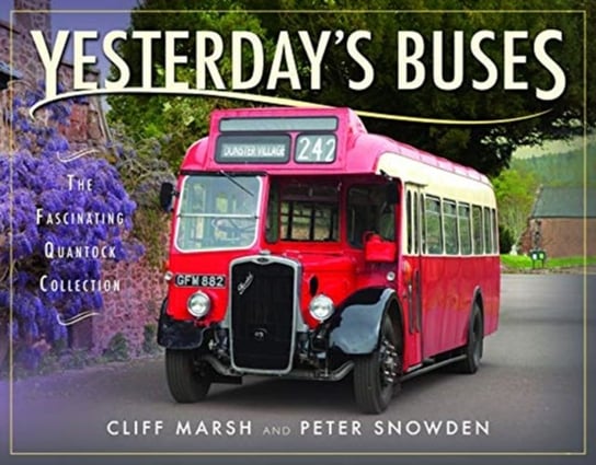 Yesterdays Buses: The Fascinating Quantock Collection Cliff Marsh, Peter Snowden