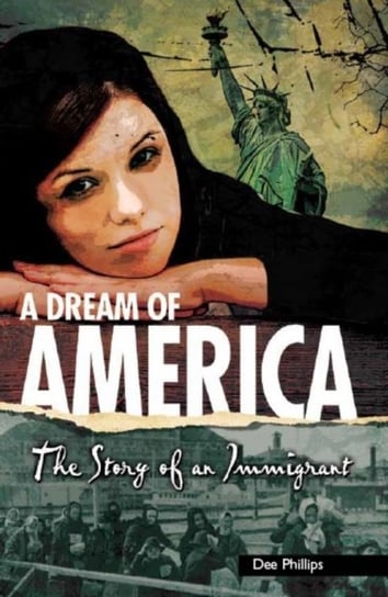 Yesterdays Voices: A Dream of America: The Story of an Immigrant Phillips Dee
