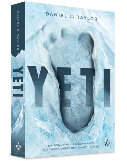 Yeti. Jak poszukiwania legendarnego człowieka śniegu uratowały Himalaje Taylor Daniel C.