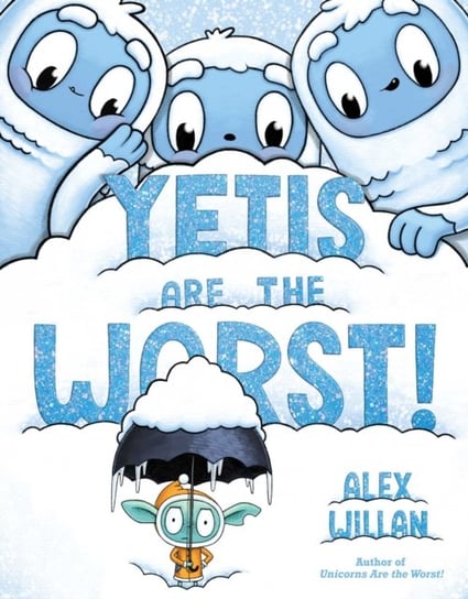 Yetis Are the Worst! Alex Willan