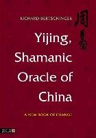 Yijing, Shamanic Oracle of China Bertschinger Richard