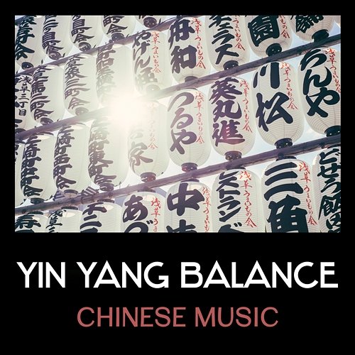 Yin Yang Balance – Chinese Music for Traditional Medicine Rituals & Treatments Zhang Umeda, Tao Te Ching Music Zone