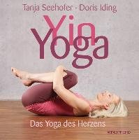 Yin-Yoga  des Herzens Seehofer Tanja, Iding Doris