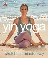Yin Yoga: Stretch the Mindful Way Reinhardt Kassandra