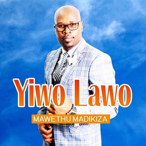 YIWO LAWO Mawethu Madikiza