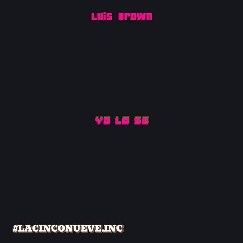 Yo lo se Luis Brown