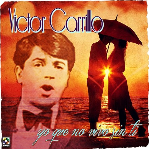 Yo Que No Vivo Sin Ti Victor Carrillo