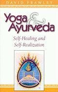 Yoga and Ayurveda Frawley David