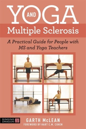 Yoga and Multiple Sclerosis: A Practical Guide for People with Ms and Yoga Teachers Garth McLean