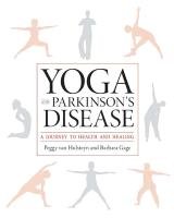 Yoga and Parkinson's Disease: A Journey to Health and Healing Hulsteyn Peggy