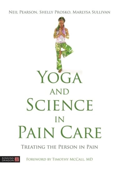 Yoga and Science in Pain Care: Treating the Person in Pain Opracowanie zbiorowe