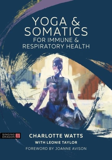 Yoga and Somatics for Immune and Respiratory Health Watts Charlotte