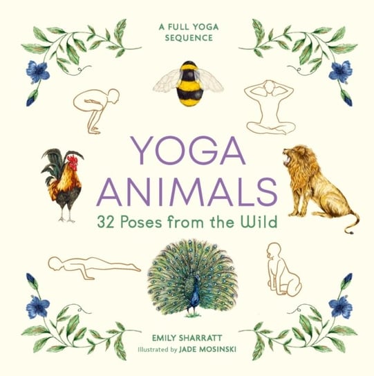 Yoga Animals. 32 Poses from the Wild Sharratt Emily