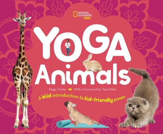 Yoga Animals. A Wild Introduction to Kid-Friendly Poses Paige Towler