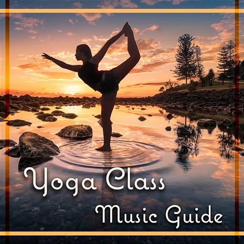 Yoga Class – Music Guide: Relaxing Sound for Your Body, Healing Meditation & Sleeping Trouble Zen Natural Sounds