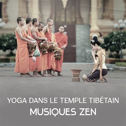 Yoga dans le temple tibétain: Musiques zen - La musique pour le yoga, le bouddhisme est un mode de vie, puissance curative des sons naturels Quotidien Yoga Musique Paradis