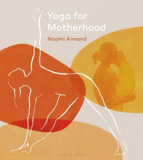 Yoga for Motherhood Naomi Annand
