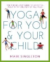 Yoga for You and Your Child Singleton Mark