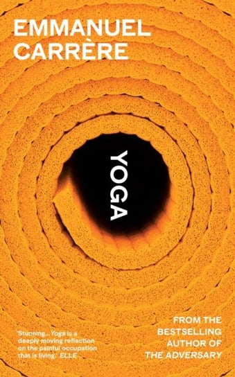 Yoga: From the bestselling author of THE ADVERSARY Carrere Emmanuel