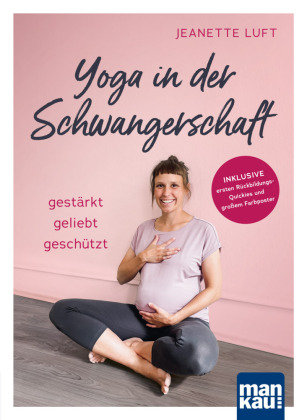 Yoga in der Schwangerschaft. Gestärkt - geliebt - geschützt, m. 1 Beilage Mankau