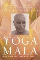 Yoga Mala: The Original Teachings of Ashtanga Yoga Master Sri K. Pattabhi Jois Jois Sri K. Pattabhi