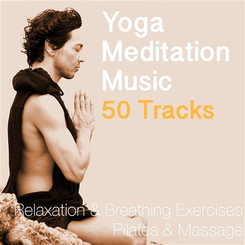 Yoga Meditation Music – 50 Tracks for Relaxation & Breathing Exercises, Pilates, Reiki & Massage Frederic Spiriton