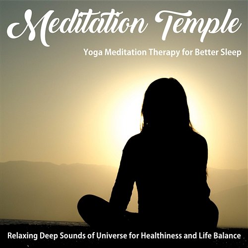 Yoga Meditation Therapy for Better Sleep, Relaxing Deep Sounds of Universe for Healthiness and Life Balance, Yoga Music, Yoga Class, Relaxation Music, Yoga Harmony, Yoga Groove, Meditation Music, Yoga Dreams, Sleep Music, Deep Sleep, Deep Relaxation Meditation Temple