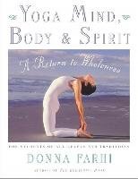 Yoga Mind, Body and Spirit Farhi Donna