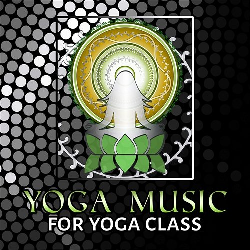 Yoga Music for Yoga Class: Peaceful Meditation Therapy Songs for Stress Relieving Namaste Healing Yoga