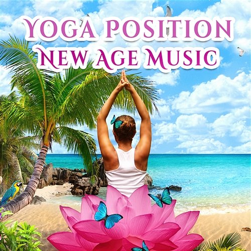 Yoga Position New Age Music: Deep Meditation for Your Mind, Body and Soul, Weight Loss and Stress Release Sounds Yoga Training Music Sounds