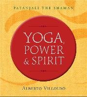 Yoga, Power, and Spirit Villoldo Alberto