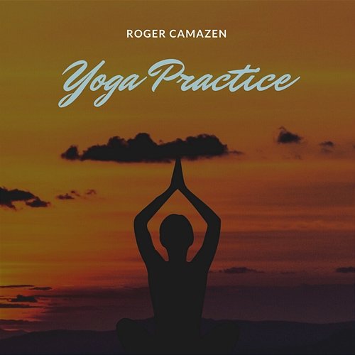 Yoga Practice Roger Camazen