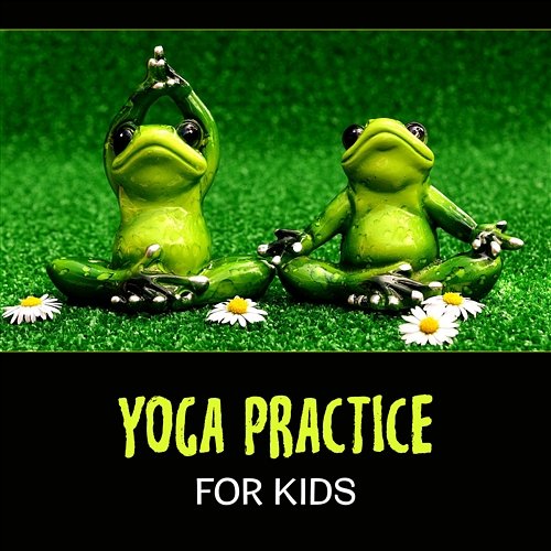 Yoga Practice for Kids – Help Them Relax and Calm Down with Soothing Music and Relaxing Exercises, Inner Child & Focus, Stimulate Brain Activity Yoga Music Kids Masters