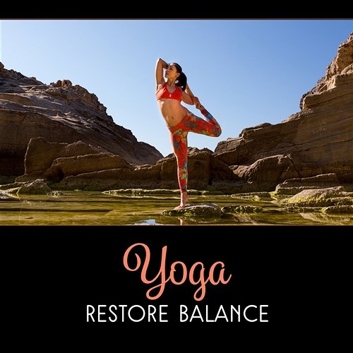 Yoga: Restore Balance – Sound Relaxation, Inner Voice, Everyday with Stretching, Rest Mind and Boost Your Mood Yoga Music Masters