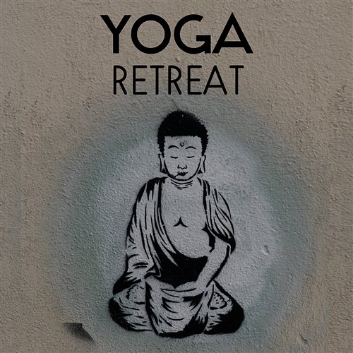 Yoga Retreat – Best Music for Full Rest, Healing Buddha Nature, Find Self Motivation, Natural Body and Mind Balance Chakra Yoga Music Ensemble