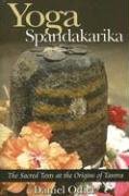 Yoga Spandakarika: The Sacred Texts at the Origins of Tantra Odier Daniel