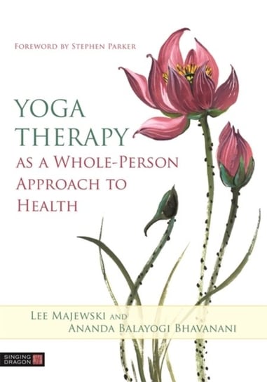 Yoga Therapy as a Whole-Person Approach to Health Lee Majewski, Ananda Balayogi Bhavanani