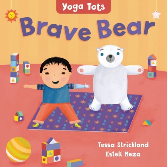 Yoga Tots: Brave Bear Tessa Strickland