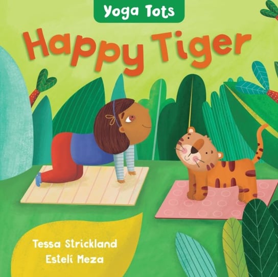 Yoga Tots: Happy Tiger Tessa Strickland