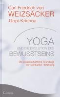 Yoga und die Evolution des Bewusstseins Weizsacker Carl Friedrich, Krishna Gopi