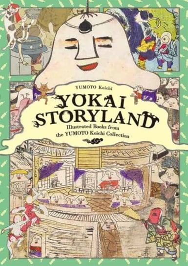 Yokai Storyland: Illustrated Books from the Yumoto Koichi Collection Koichi Yumoto