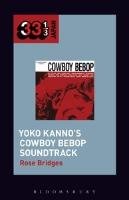 Yoko Kanno's Cowboy Bebop Soundtrack Bridges Rose