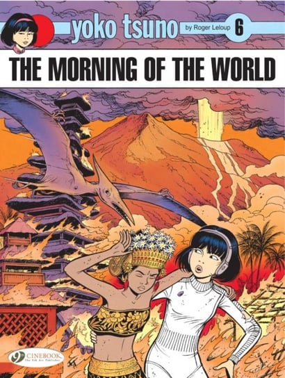 Yoko Tsuno: the Morning of the World. Volume 6 Roger Leloup