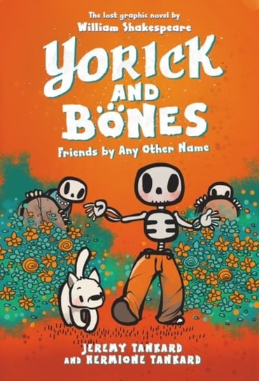Yorick and Bones: Friends by Any Other Name Jeremy Tankard, Hermione Tankard