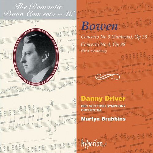 York Bowen: Piano Concertos Nos. 3 & 4 (Hyperion Romantic Piano Concerto 46) Danny Driver, BBC Scottish Symphony Orchestra, Martyn Brabbins