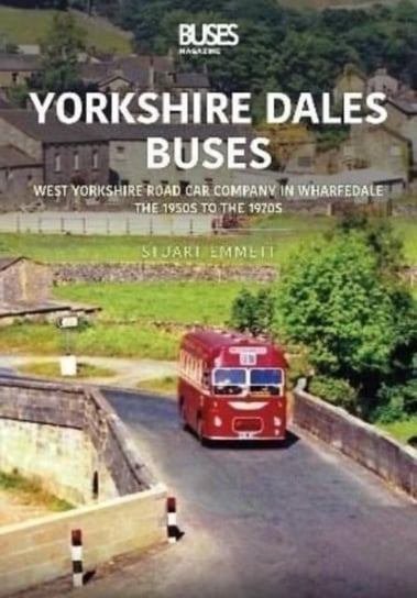 Yorkshire Dales Buses. West Yorkshire Road Car Company in Wharfedale. The 1950s to 1970s Stuart Emmett
