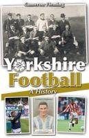 Yorkshire Football - A History Fleming Cameron