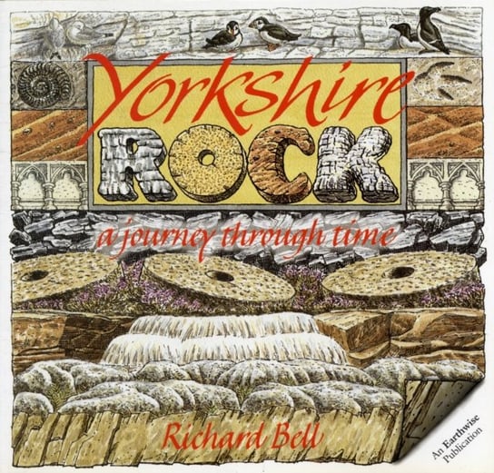 Yorkshire Rock: A Journey Through Time Richard L. Bell