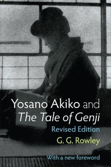 Yosano Akiko and The Tale of Genji Volume 28 Gaye Rowley