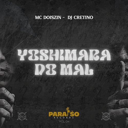 Yoshimara do Mal Paraíso Records, Mc DoisZin, DJ Cretino, FIRMAH